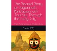 The Sacred Story of Jagannath PuriJagannath: Journey Through the Holy City: From Divine Origins to Devotees' Lives
