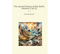 The sacred theory of the Earth, Volume 2 (of 2)