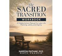 The Sacred Transition Workbook: A Fillable Action Manual for Late-Life Planning, Safety, and Dignity