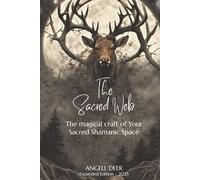 The Sacred Web: The Magical Craft of Your Sacred Shamanic Space