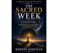The Sacred Week: Living Religiously in a Material Universe