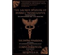 The Sacred Wisdom of Hermes Trismegistus: With Experiential Guide to The Divine Pymander by Michael Dunlap