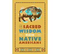 The Sacred Wisdom of the Native Americans