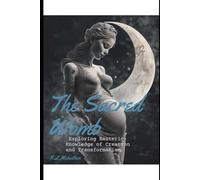 The Sacred Womb: Exploring Esoteric Knowledge of Creation and Transformation