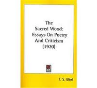 The Sacred Wood T. S. Eliot (Auteur)