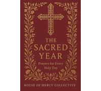The Sacred Year: Prayers for Every Holy Day