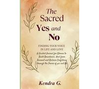 The Sacred Yes and No: A Guided Journal for Women to Build Boundaries, Heal from Burnout and Reclaim Confidence through the Power of yes and No