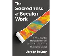 The Sacredness Of Secular Work