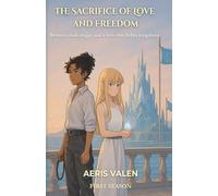 THE SACRIFICE OF LOVE AND FREEDOM: Between dark magic and a love that defies kingdoms