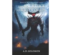 The Sacrifice of Two Worlds: A Dark Epic Fantasy of War, Prophecy, and Forgotten Gods