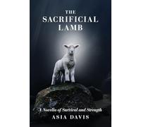 The Sacrificial Lamb: A Novella of Survival and Strength