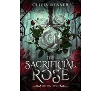 The Sacrificial Rose: Book One