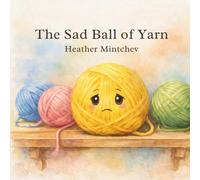 The Sad Ball of Yarn: A Cozy Bedtime Story About Feelings and Emotions