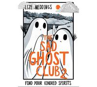 The Sad Ghost Club Volume 2: Find Your Kindred Spirits