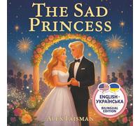 The Sad Princess: - Сумна Принцеса: A bilingual English Ukrainian book for children
