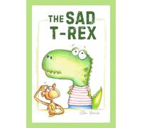 The Sad T-Rex: A Dinosaur Story for Children