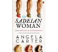 The Sadeian Woman: An Exercise in Cultural History
