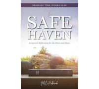 The Safe Haven: Scriptural Reflections for the Heart and Home: Ordinary Time (Weeks 22-28)