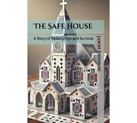 The Safe House: A Story of Redemption and Survival