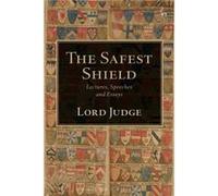The Safest Shield: Lectures, Speeches And Essays (Hardcover) Igor Judge, (Auteur)