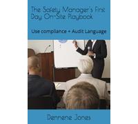 The Safety Managers First Day On-Site Playbook: Safety Manager Onsite Handbook