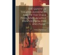 The Safety Of Theater Audiences And Of The Stage Personnel Against Danger From Fire And Panic