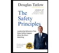 The Safety Principles: Leadership Behaviors That Make Safety Happen When No One’s Watching