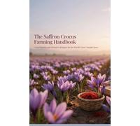 The Saffron Crocus Farming Handbook: Corm Planting and Drying Techniques for the World's Most Valuable Spice