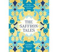 The Saffron Tales Recipes from the Persian Kitchen by Dr Yasmin Khan Dr Yasmin Khan (Auteur)