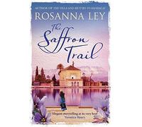 The Saffron Trail by Rosanna Ley (2015-05-21)
