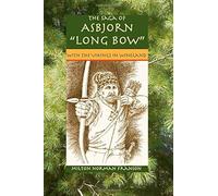 The Saga Of Asbjorn "Long Bow": With The Vikings In Wineland