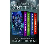 The Saga of Gerin the Fox Werenight, Prince of the North, King of the North, and Fox and Empire - Harry Turtledove - Open Road Media Sci-Fi & Fantasy - ebook (ePub) - Livre