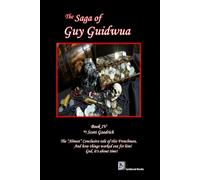 The Saga of Guy Guidwua, Book IV: The “Almost” Conclusive Tale of This Frenchman, and How Things Worked Out for Him! God, it's about time!