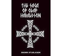 The Saga of Olaf Haraldson: The Life and Martyrdom of Norway’s Saint-King