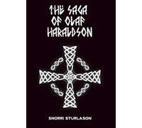 The Saga of Olaf Haraldson: The Life and Martyrdom of Norway’s Saint-King