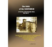 The Saga of the Sanitarium: and the men of questionable ethics who ran it