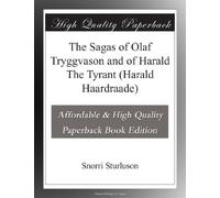 The Sagas of Olaf Tryggvason and of Harald The Tyrant (Harald Haardraade)