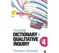 The SAGE Dictionary of Qualitative Inquiry by Thomas A. Schwandt Thomas A Schwandt (Auteur)