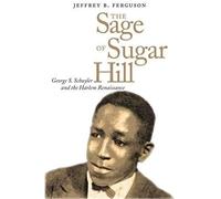 The Sage Of Sugar Hill: George S. Schuyler And The Harlem Renaissance