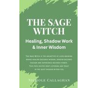 The Sage Witch: Healing, Shadow Work & Inner Wisdom: The Sage Witch is the archetype of lived knowing-where healing becomes wisdom, shadow becomes teacher, and experience becomes power.