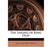The Sailing of King Olaf Brotherton, Alice (Auteur)