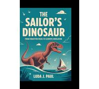 The Sailor’s Dinosaur: From Forgotten Fossil to Scientific Revelation