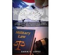 The Sailor Spy Vs. Uci: A Firsthand Account And Analysis Of The Largest Occurrence Of Unlawful Command Influence (Uci) In United States Military History