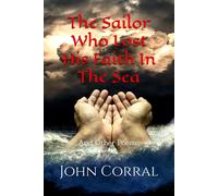 The Sailor Who Lost His Faith In The Sea: And Other Poems