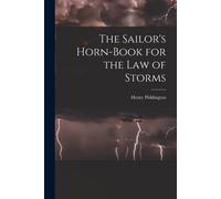 The Sailor's Horn-Book For The Law Of Storms