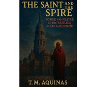 The Saint and the Spire: Power and Prayer at the Basilica of San Gaudenzio