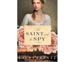 The Saint and the Spy - Laura Frantz - Baker publishing group - ebook (ePub) - Livre