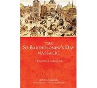 The Saint Bartholomews Day Massacre by Arlette Jouanna Arlette Jouanna, Joseph Bergin (Auteur)