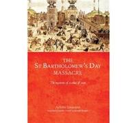The Saint Bartholomews Day Massacre by Arlette Jouanna Arlette Jouanna, Joseph Bergin (Auteur)