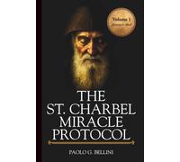 THE SAINT CHARBEL MIRACLE PROTOCOL: 365 Days of Emotional Restoration, Healing, and Spiritual Protection